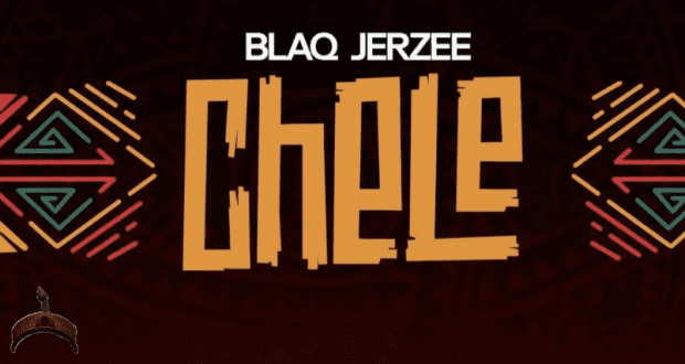 Chele song by Blaq Jerzee