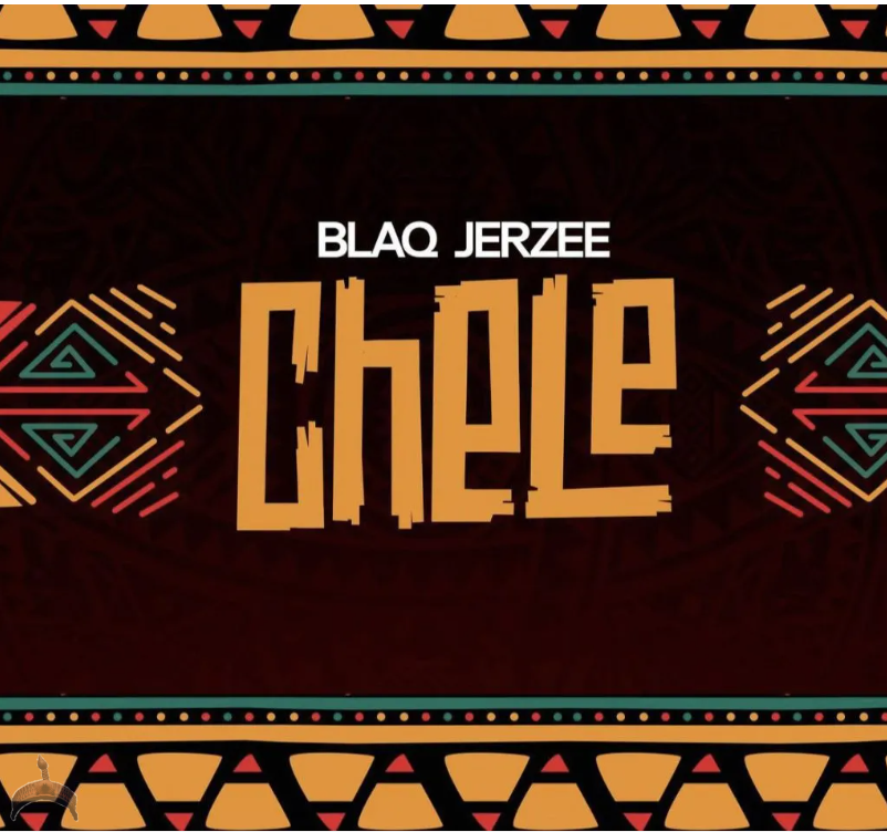 Chele song by Blaq Jerzee