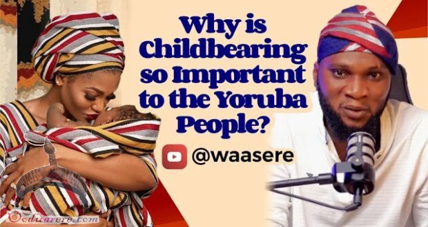 Why Is Childbearing So Important To The Yoruba