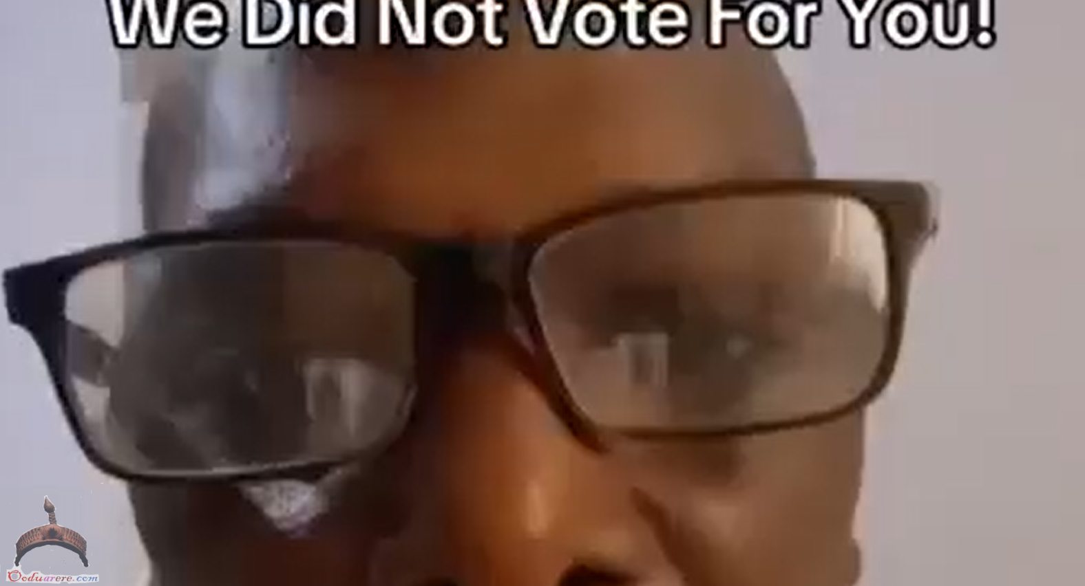 We did not vote for you
